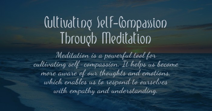 7 Meditation Methods to Cultivate Self-Compassion